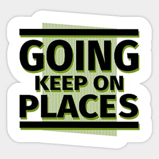 Keep on going places Sticker